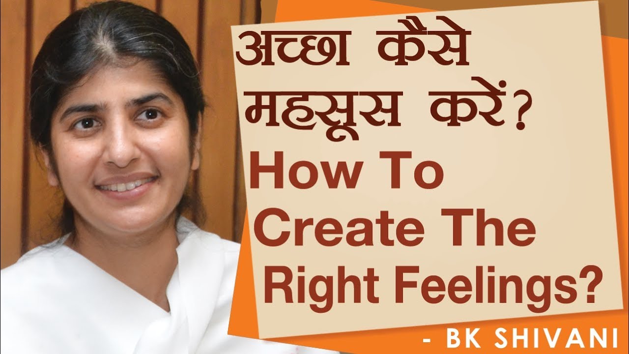How to Create the Right Feelings?: Ep 9: BK Shivani (Hindi)