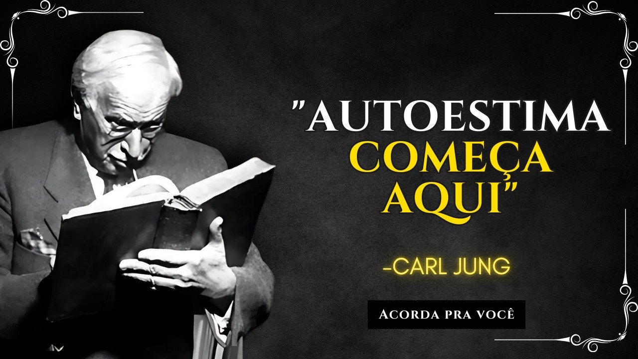 QUEBRE o CÍRCULO do SOFRIMENTO e Verá Sua AUTOESTIMA CRESCER – Carl Jung
