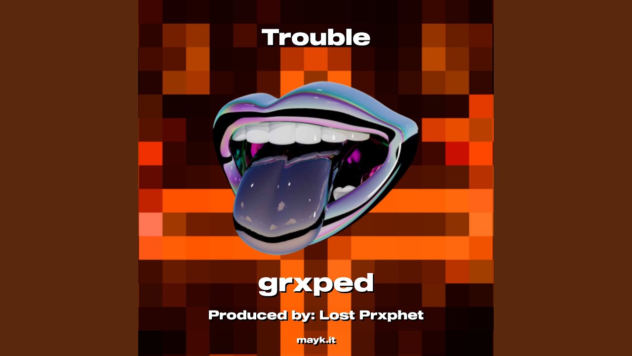 Trouble