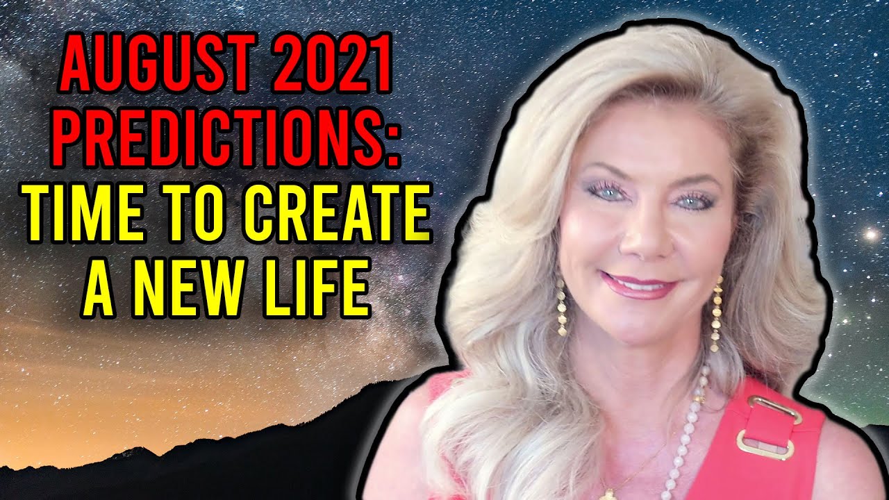 August 2021 Predictions: Time to Create a New Life