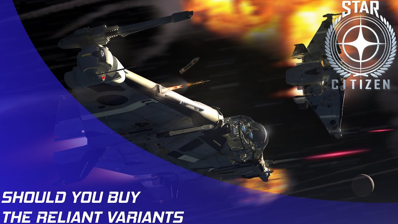 Star Citizen: Should you buy the Reliant Variants?