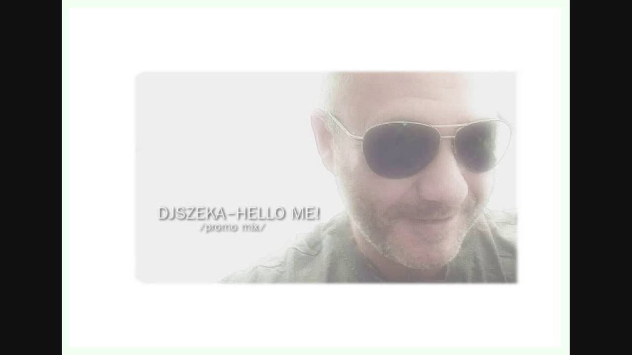 Dj Szeka - Hello Me! (promo mix)