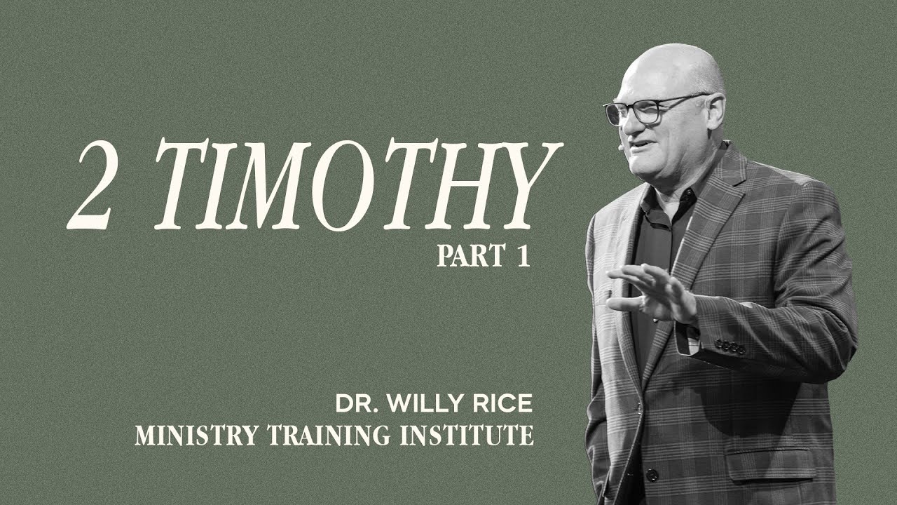 2 Timothy, part 1 | Dr. Willy Rice | 6.6.2024 | Ministry Training Institute