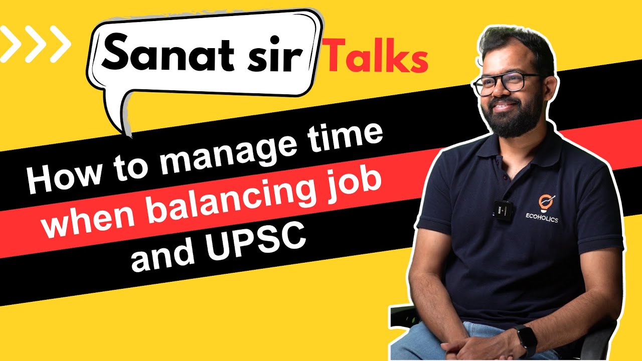 How To Manage Time In UPSC Preparation | Job vs UPSC | Sanat Sir Talk