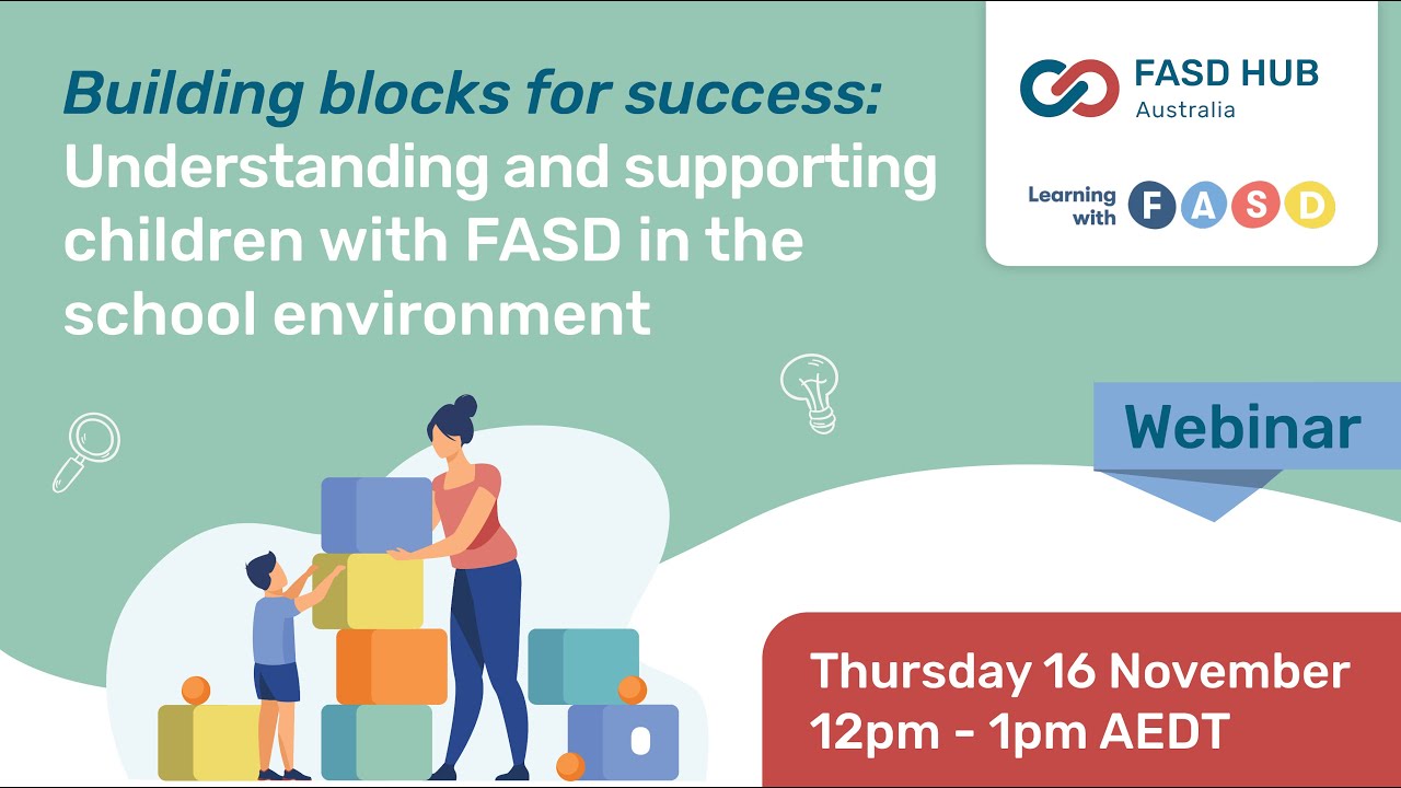 Building blocks for success: Understanding & supporting children with FASD in the school environment
