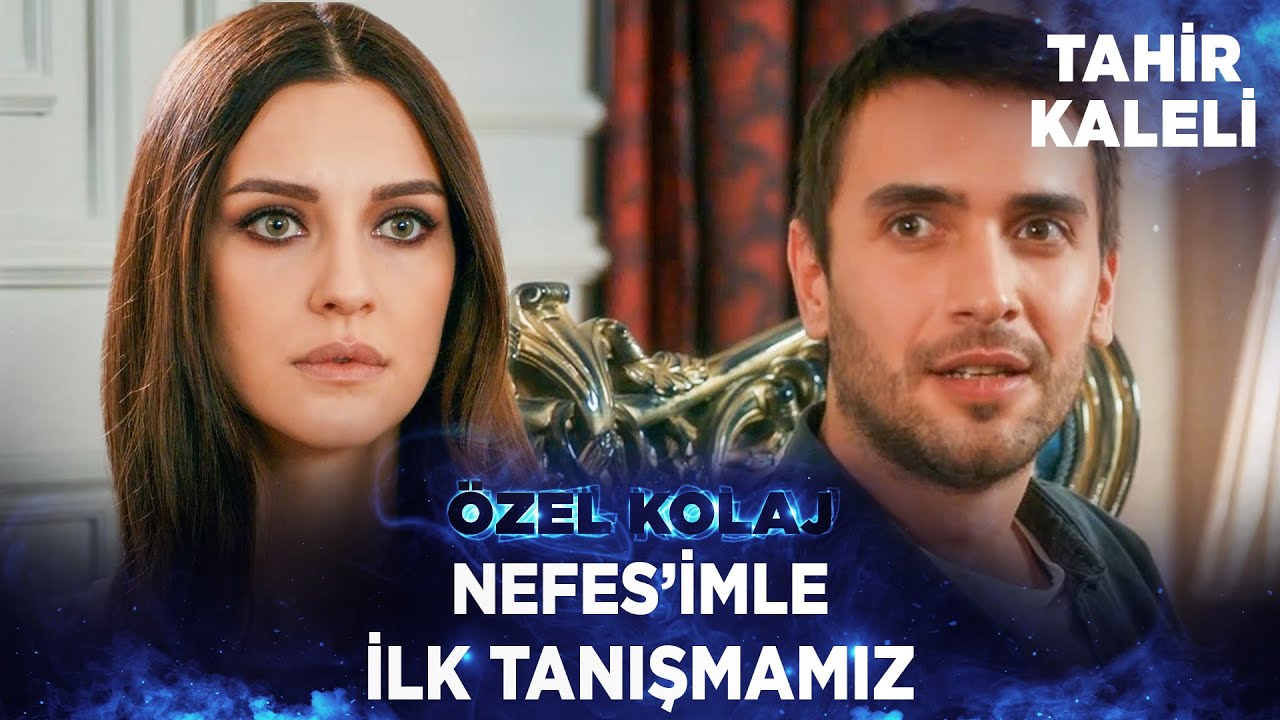 Nefes'imle İlk Tanışmamız | Tahir Kaleli Özel Kolaj