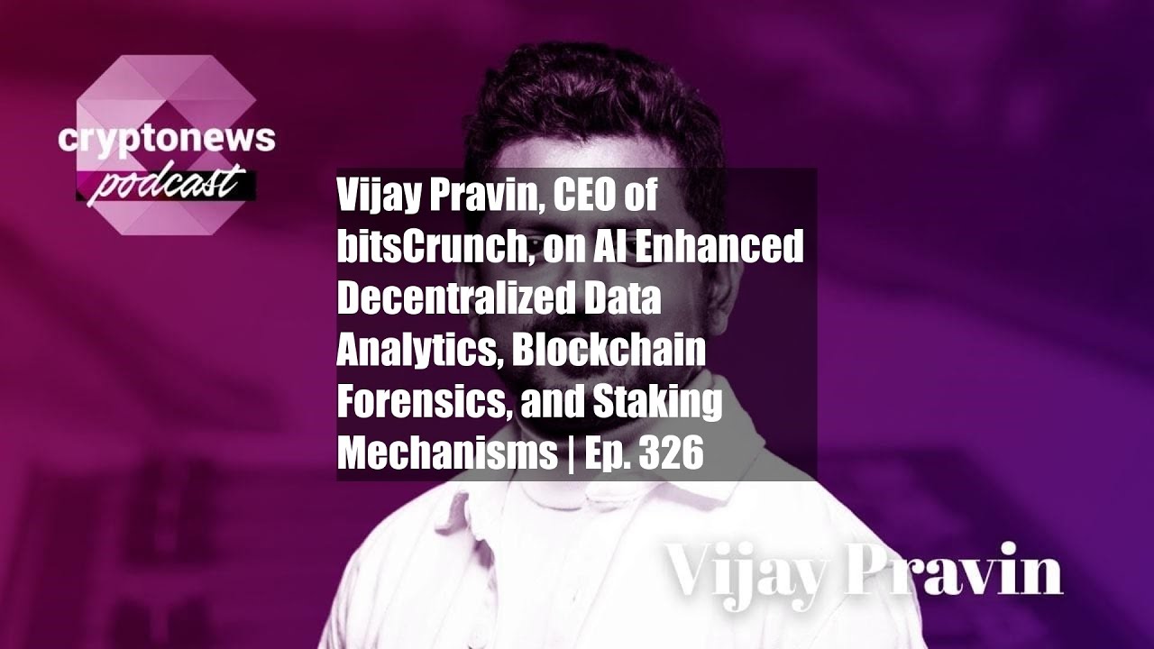 Vijay Pravin, CEO of bitsCrunch, on AI Enhanced Decentralized Data