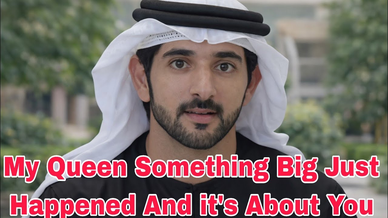 My Queen Something Big Just Happened And it's About You Fazza Poem Sheikh Hamdan