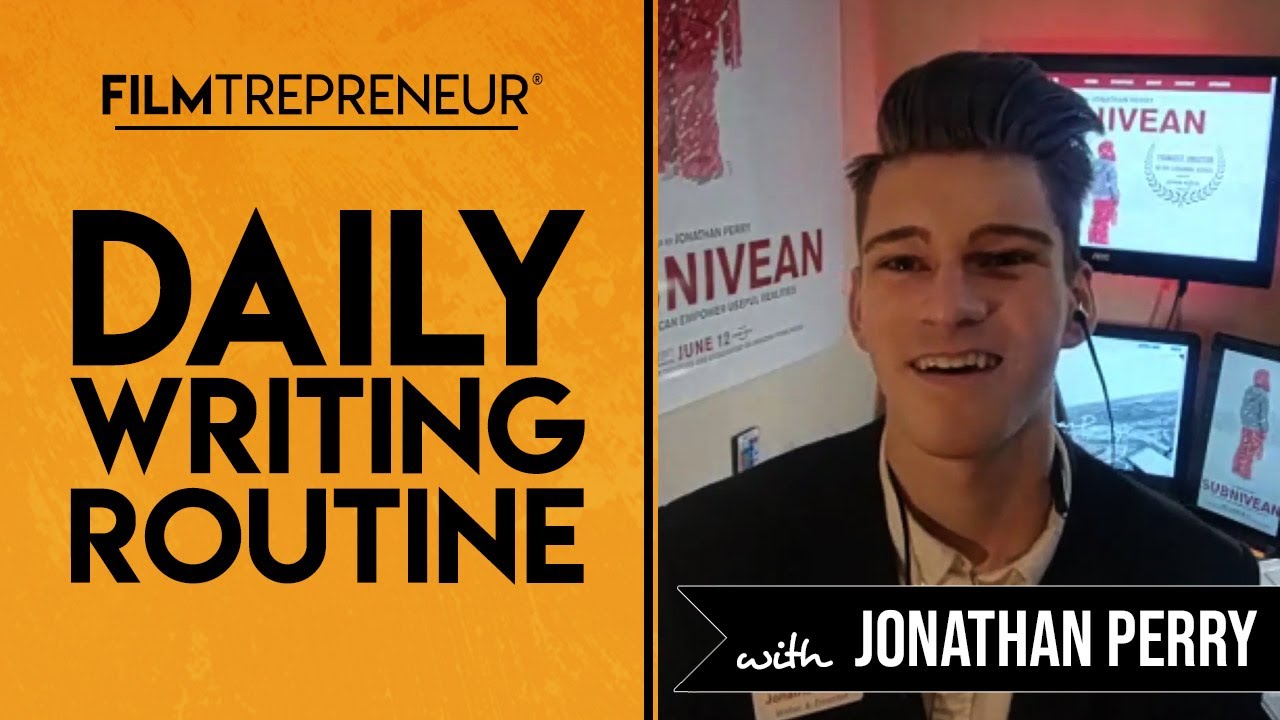 Daily Writing Routine with Jonathan Perry // Filmtrepreneur&trade; Method
