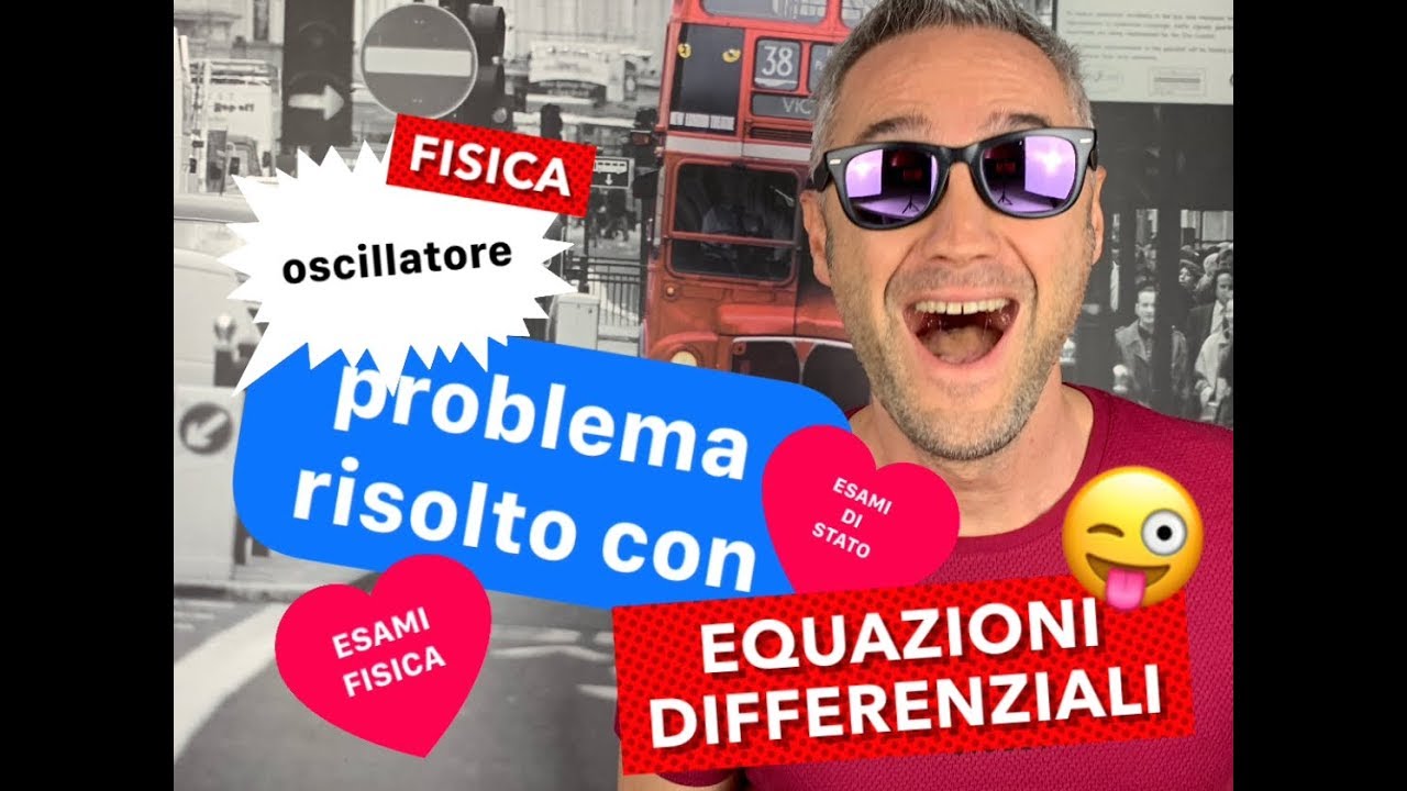 EQUAZIONI DIFFERENZIALI FISICA, ripasso fisica maturità,  esami di fisica università, esame fisica 1