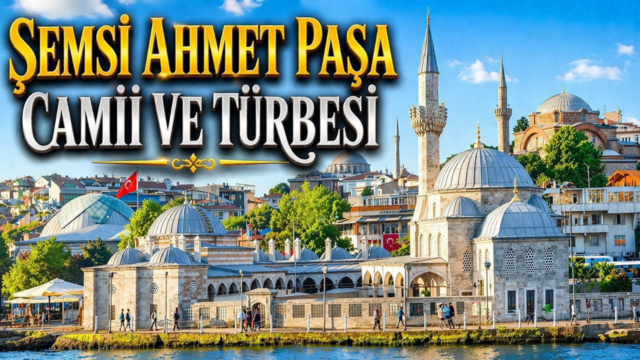 ŞEMSİ AHMET PAŞA CAMİİ VE TÜRBESİ | KUŞKONMAZ CAMİİ VE HİKAYESİ