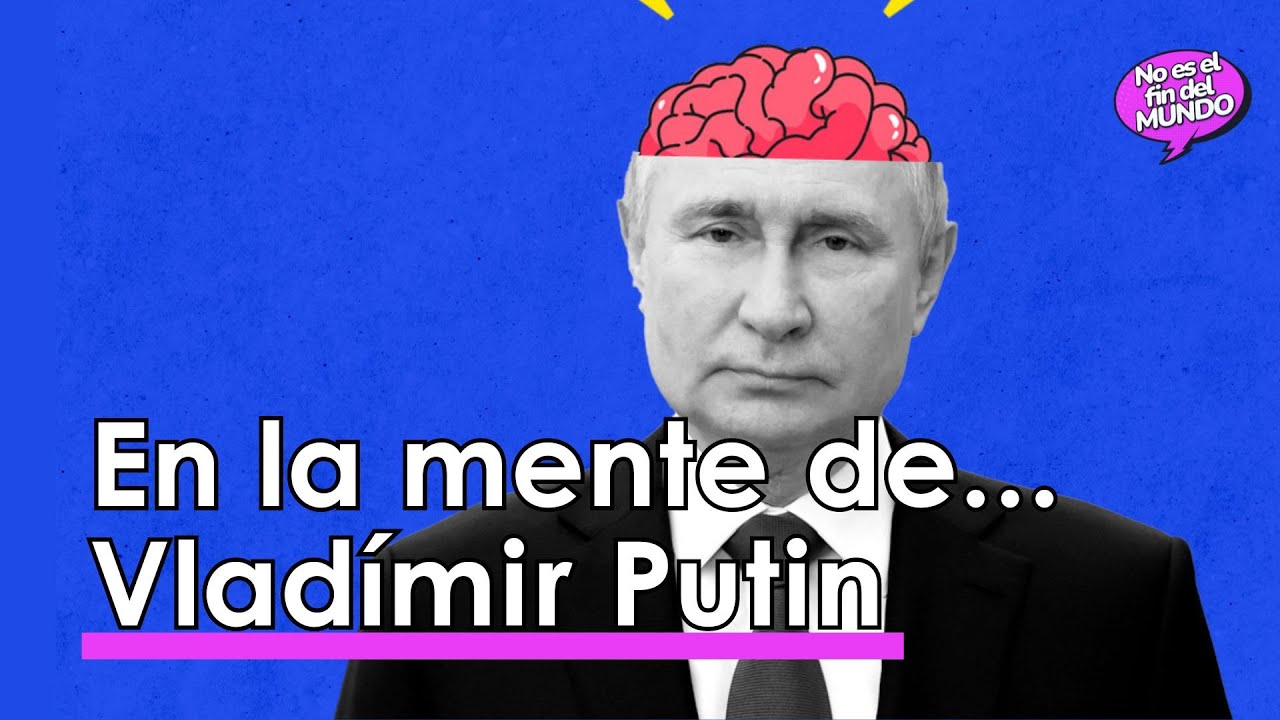 En la mente de... Vladímir Putin 🧠