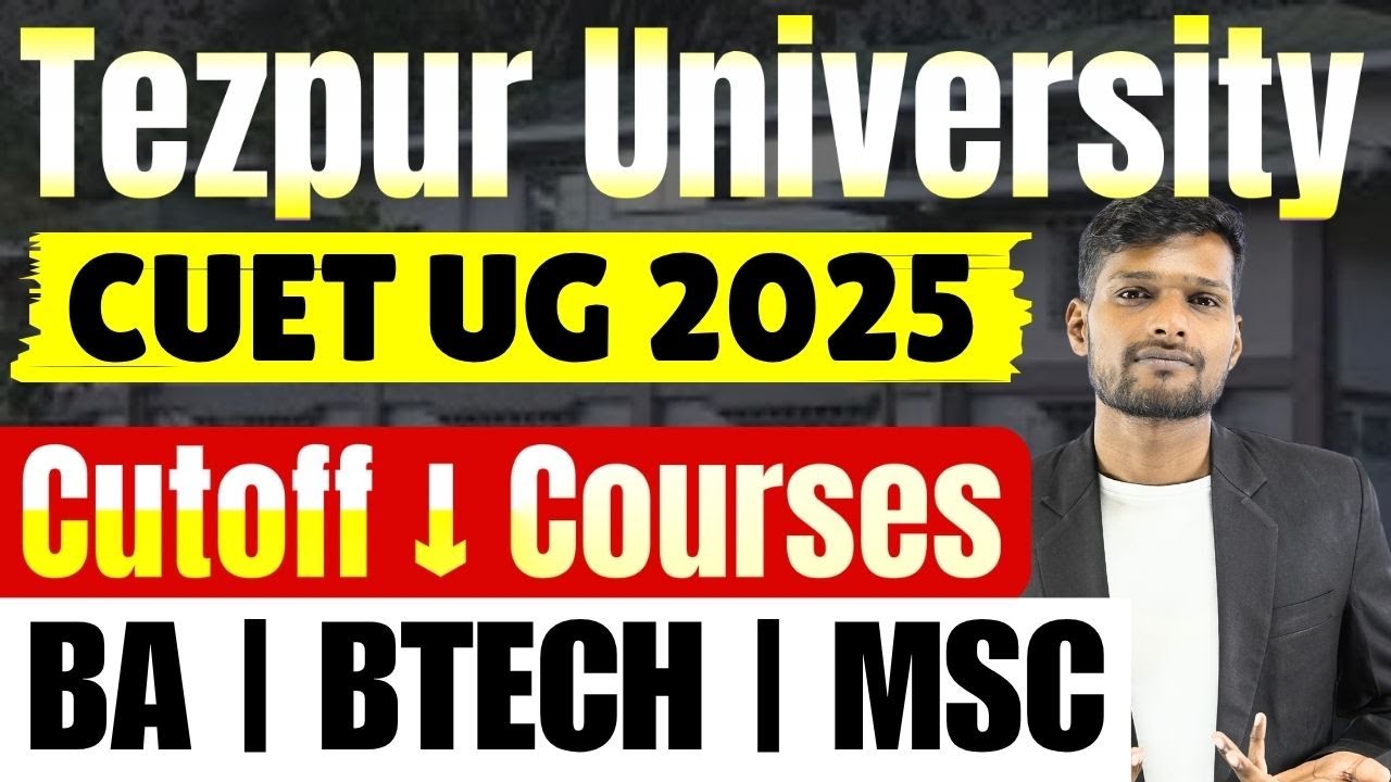 Tezpur University CUET UG Cutoff 2025 🎯 Cutoff Only 60%? | BTech, MSc, BA Courses Full Details