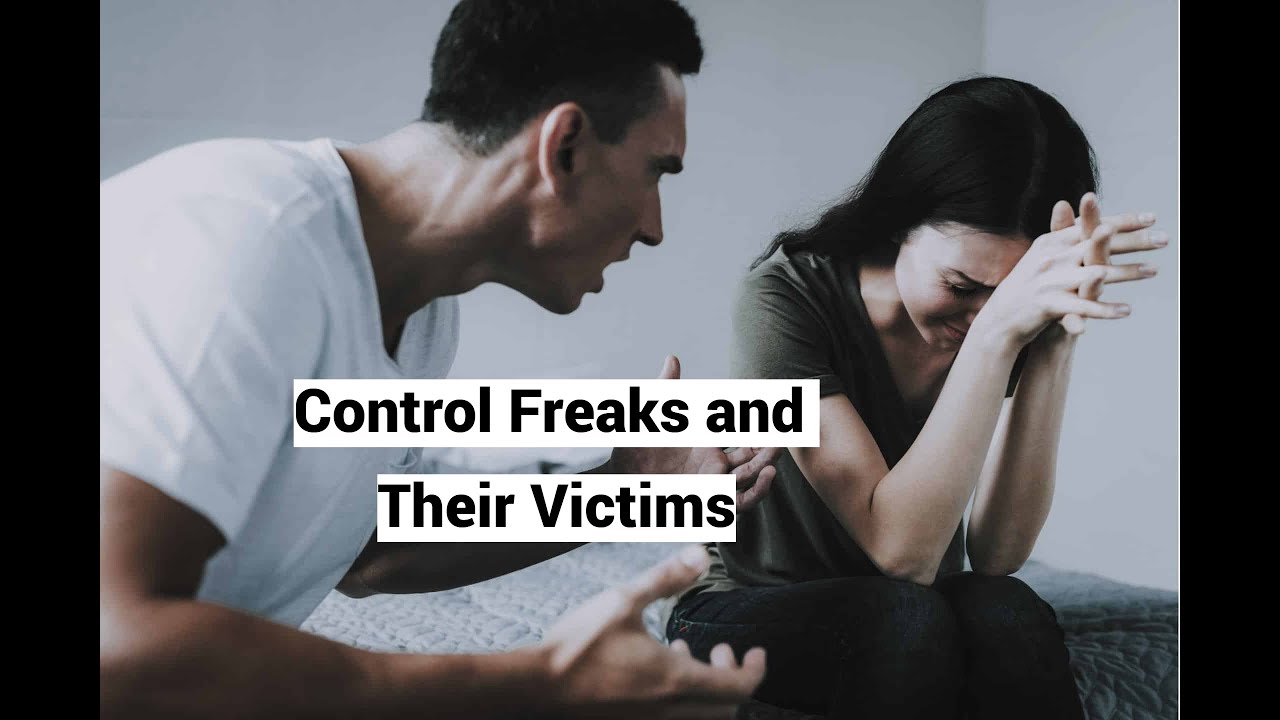 Control Freaks and Their Victims