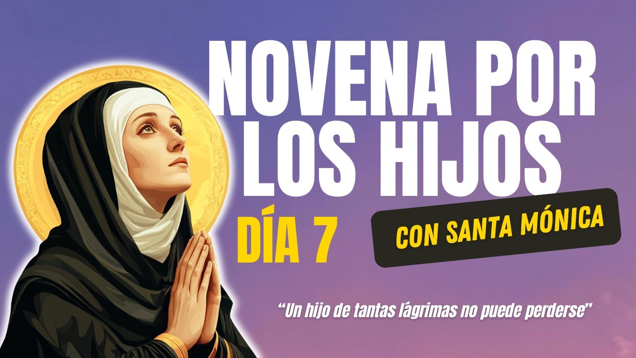 Día 7 🙏🏼 Novena a Santa Mónica por la CONVERSIÓN de los HIJOS ❤️‍🩹 | El Amor de Dios