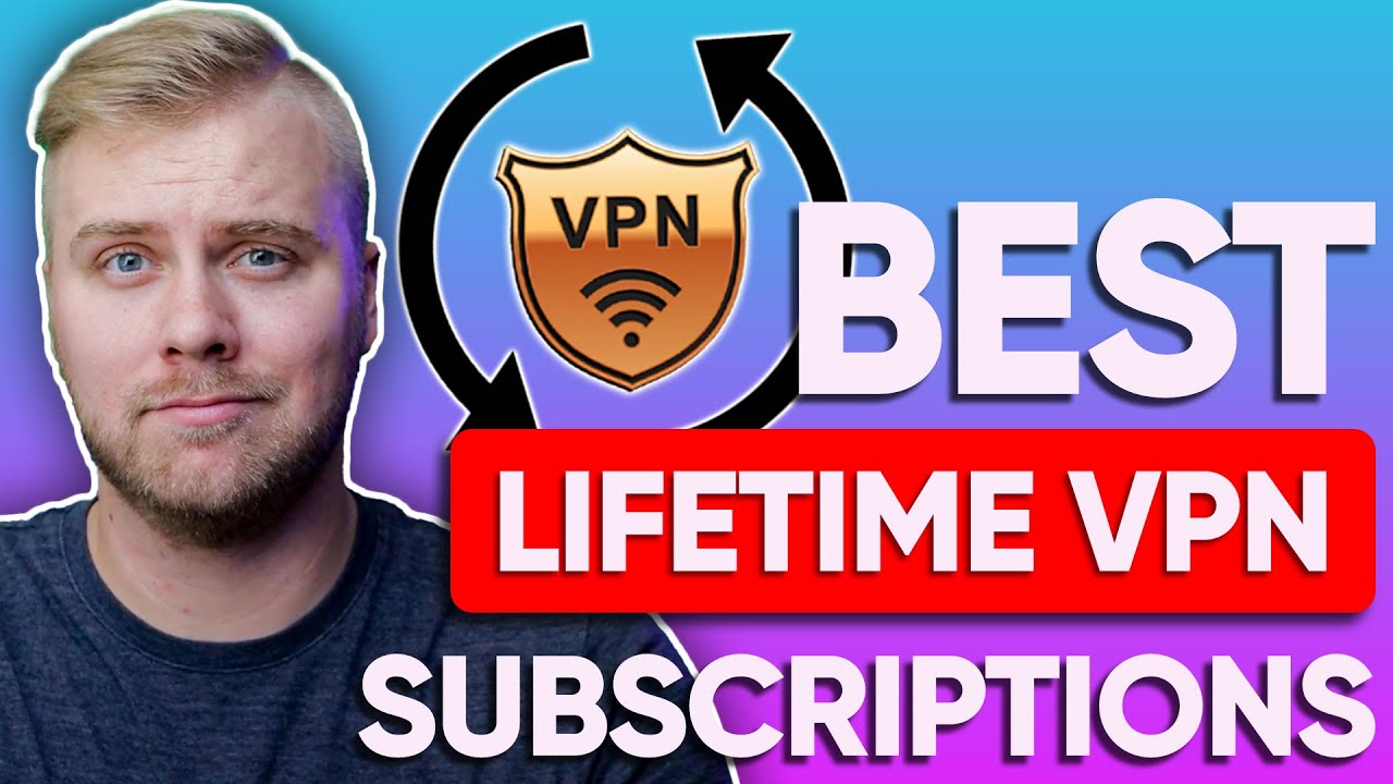 Best Lifetime VPN Subscriptions (and why to avoid them)
