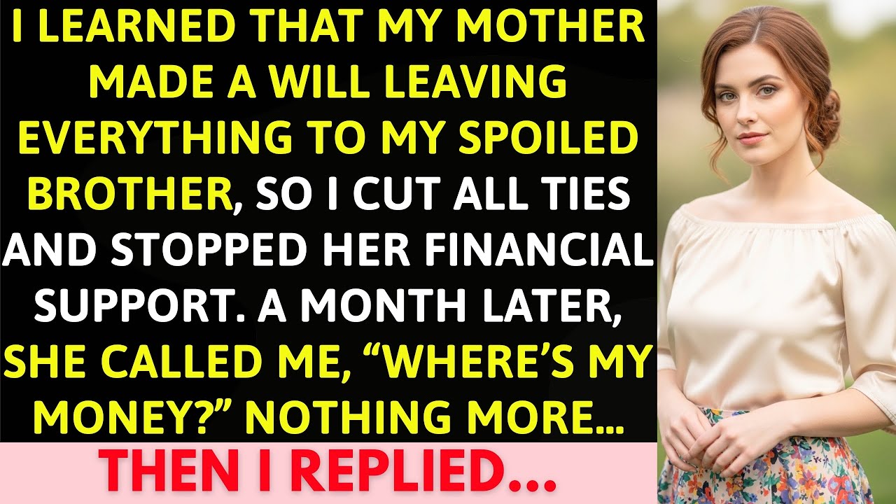 Learned That My Mother Made A Will Leaving Everything To My Spoiled Brother. So I Cut All Ties...