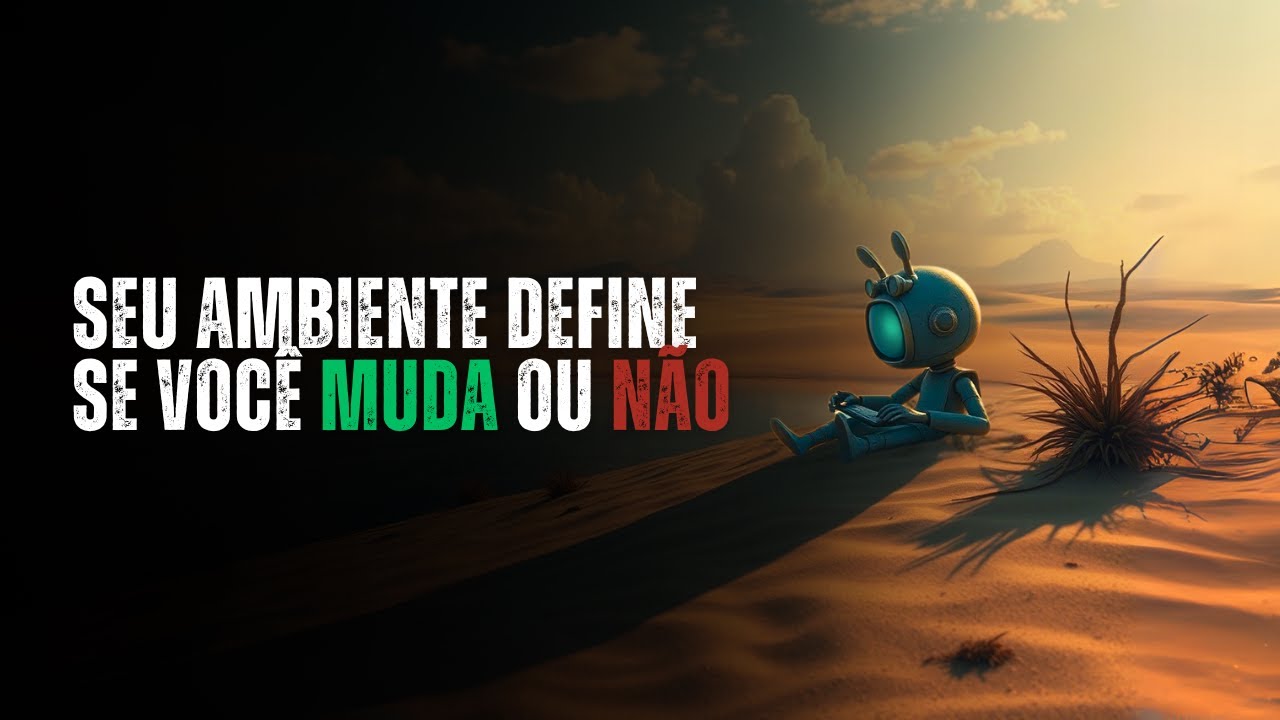 Por que você não muda? Veja seu ambiente! | Cláudio Lara