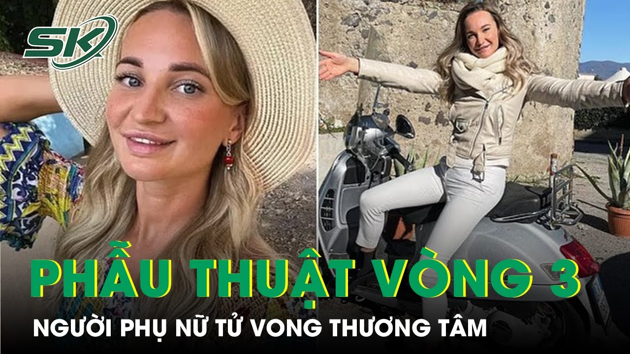 Người phụ nữ 38 tuổi t.ử vong sau khi thực hiện phẫu thuật vòng 3 | SKĐS