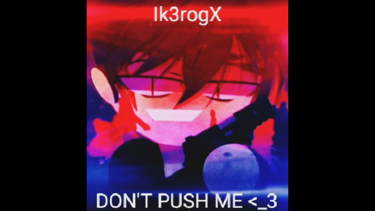 DON'T PUSH ME |IK3ROGX|new channel music from idanvalker2| #music#channel#soundtrack#youtubemusic
