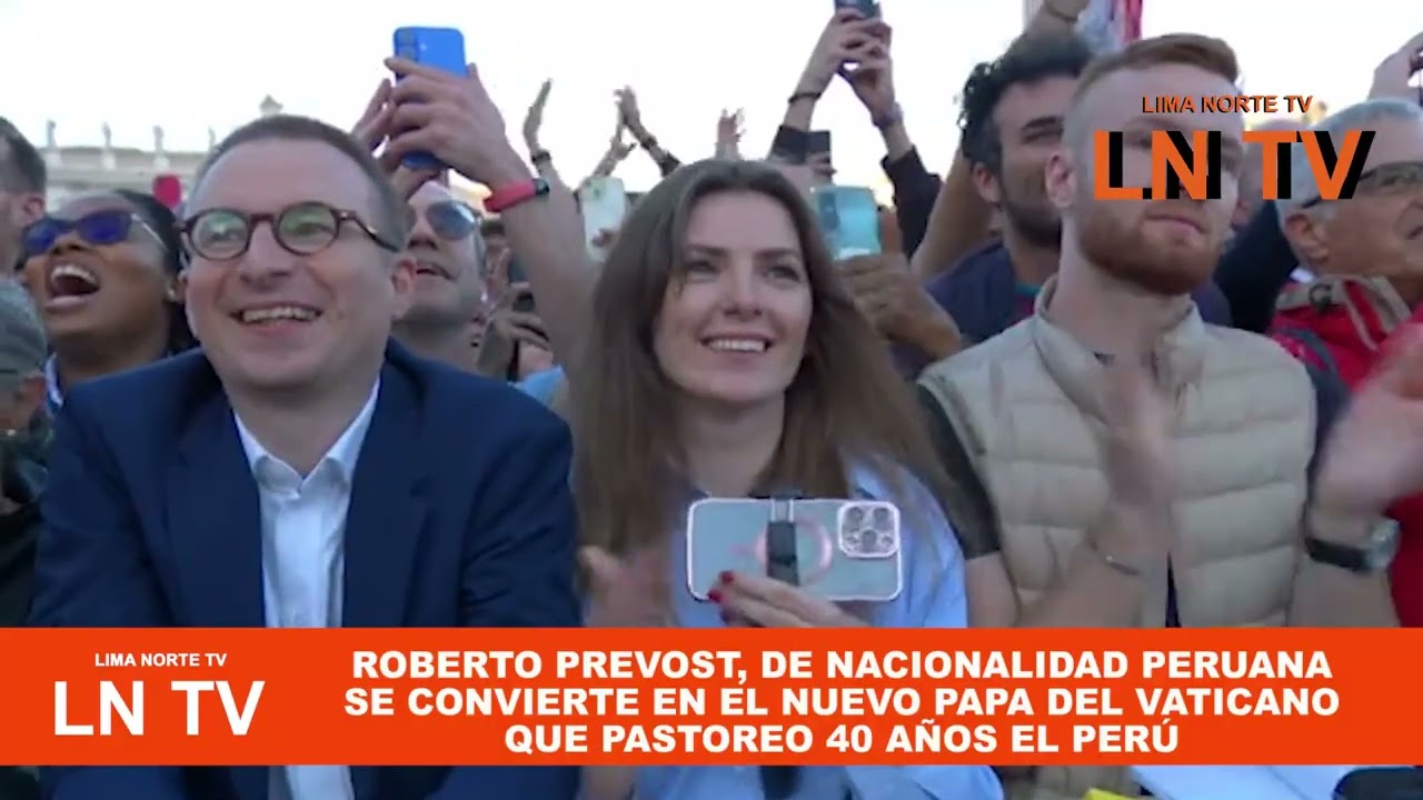 ROBERT PREVOST DE NACIONALIDAD PERUANA, SE CONVIERTE EN EL NUEVO PAPA DEL VATICANO