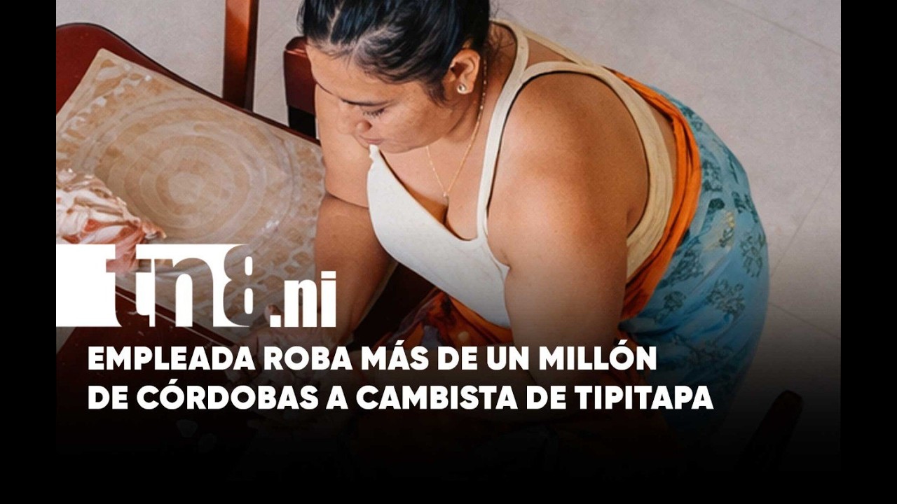 Asistente del hogar hurtó más de un millón de córdobas a cambista en Tipitapa (VIDEO)