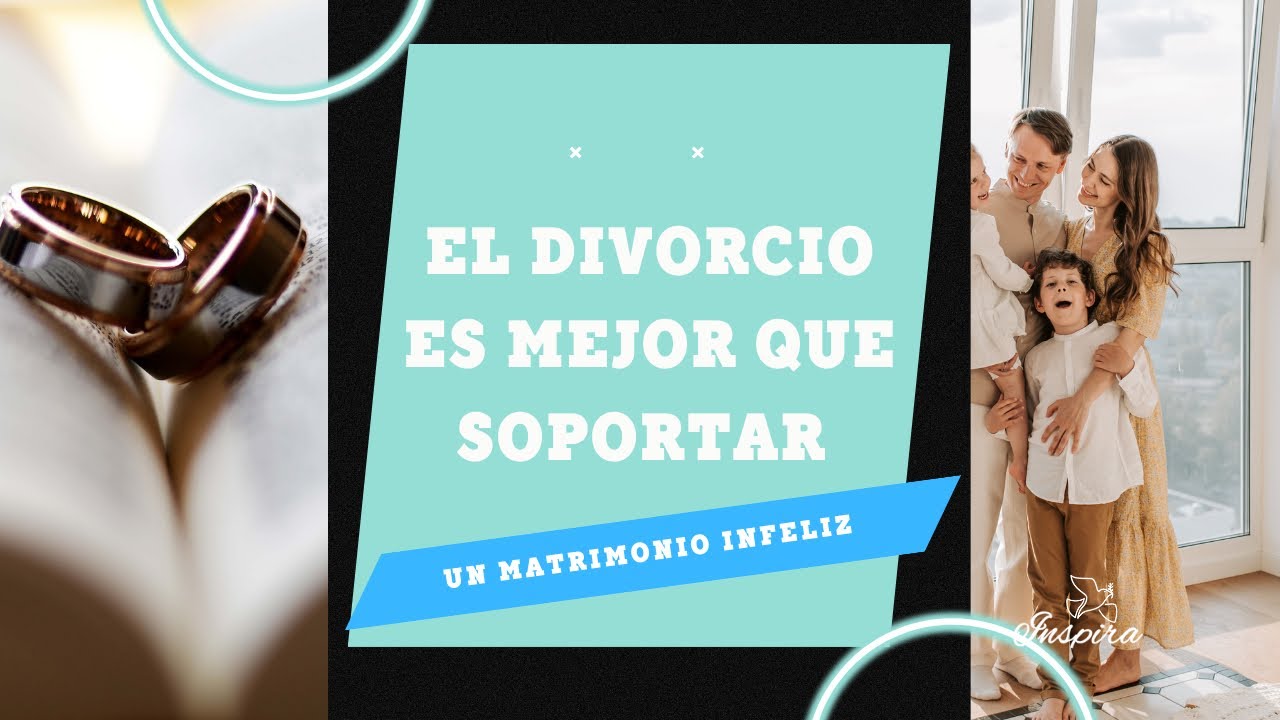 “El divorcio es mejor que soportar un matrimonio infeliz”