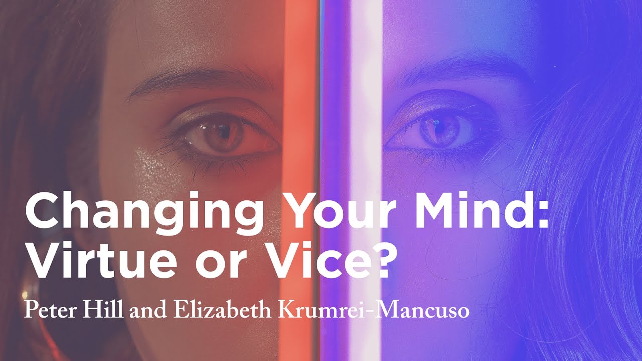 Changing Your Mind: Virtue or Vice?