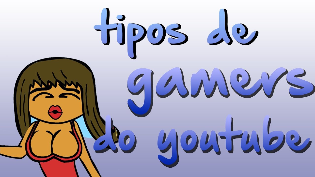 TIPOS DE GAMERS DO YOUTUBE