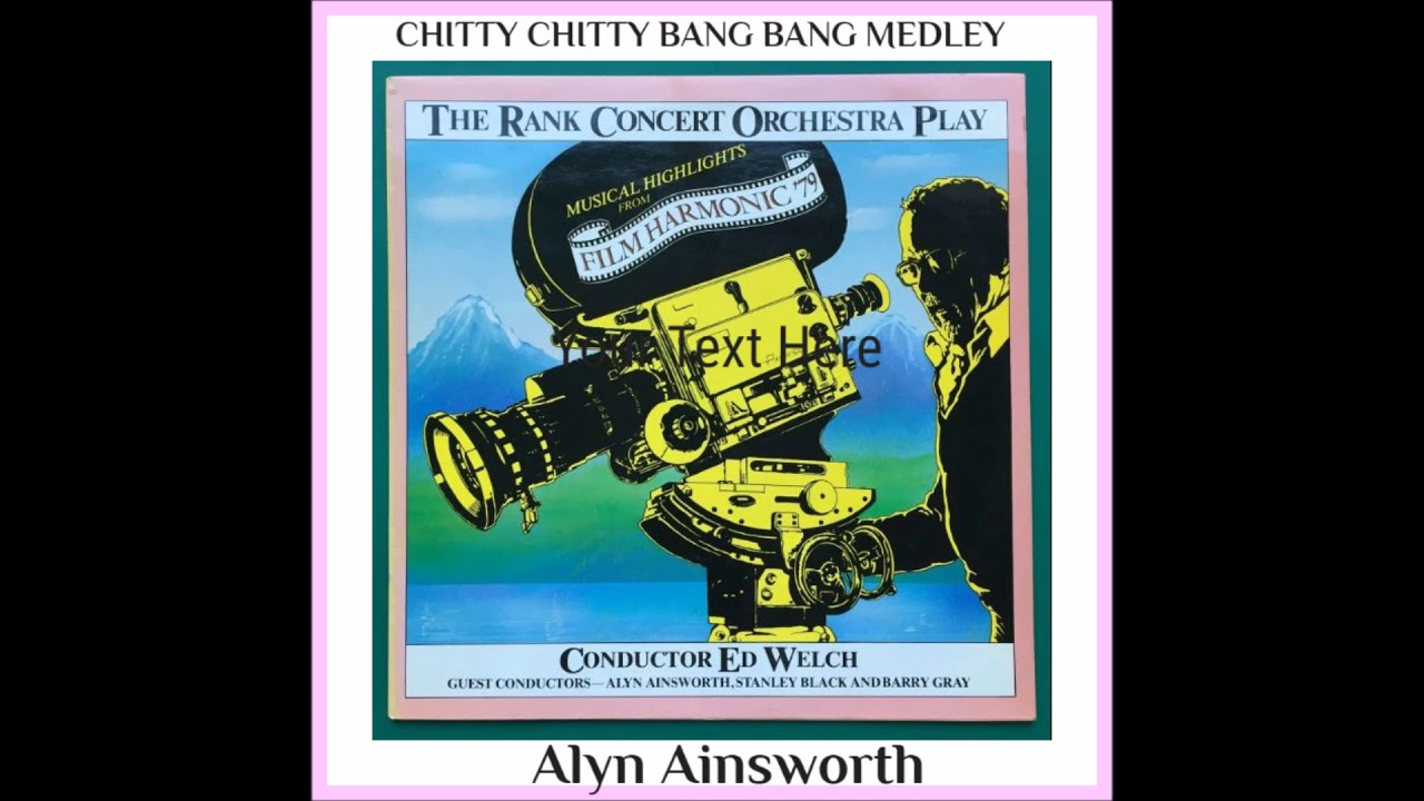 Position & Positioning / Chitty Chitty Bang Bang : Medley * Alyn Ainsworth