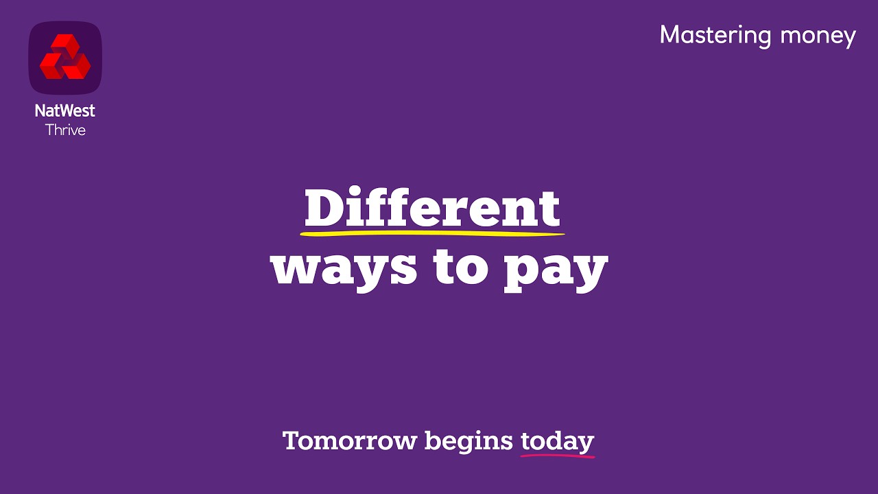 Different Ways to Pay | Understanding Cards, Cash and Digital Payments| NatWest Thrive