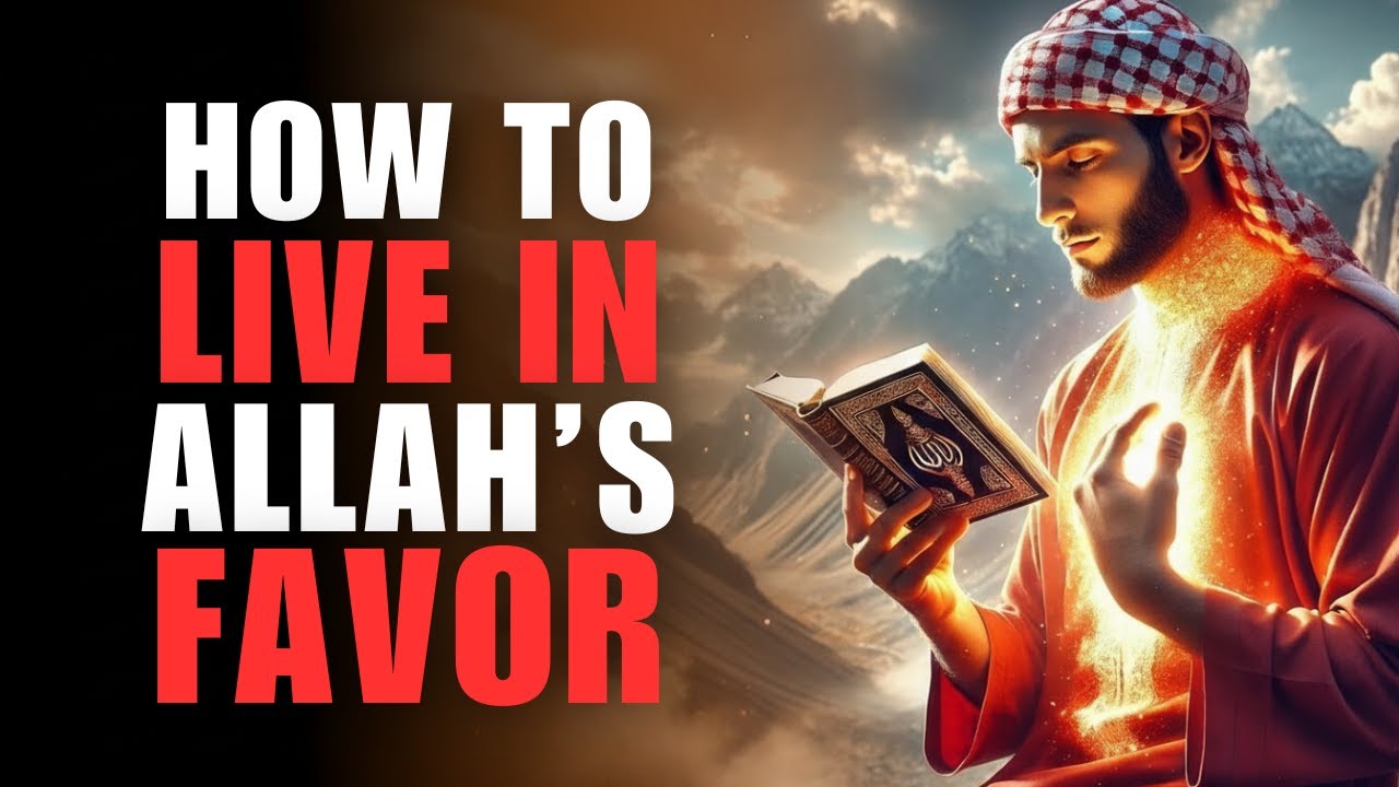 10 Life-Changing Ways to Attract Allah’s Favor | ISLAM