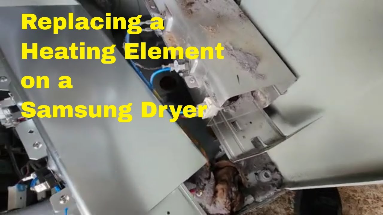 Replacing Heating Element Samsung Dryer How To Replace DVE52M7750W