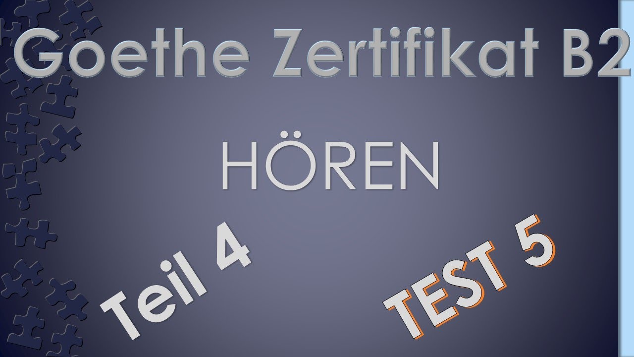 Goethe Zertifikat B2- Hören -Test 5- Teil 4 mit Lösung