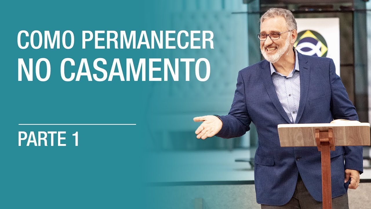 Como permanecer no casamento (Parte 1) - Pr. Fernando Bochio