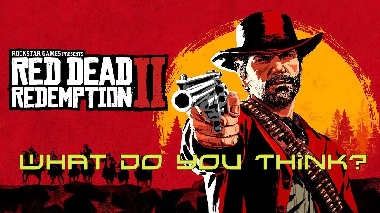 Red Dead Redemption 2 - What Do You Think? Worth the Hype?