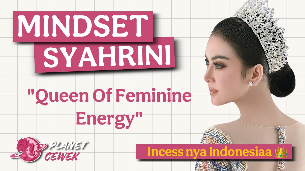 Mindset Syahrini : WANITA Itu Harus Anggun, Lembut, Manja Tapi KUAT.