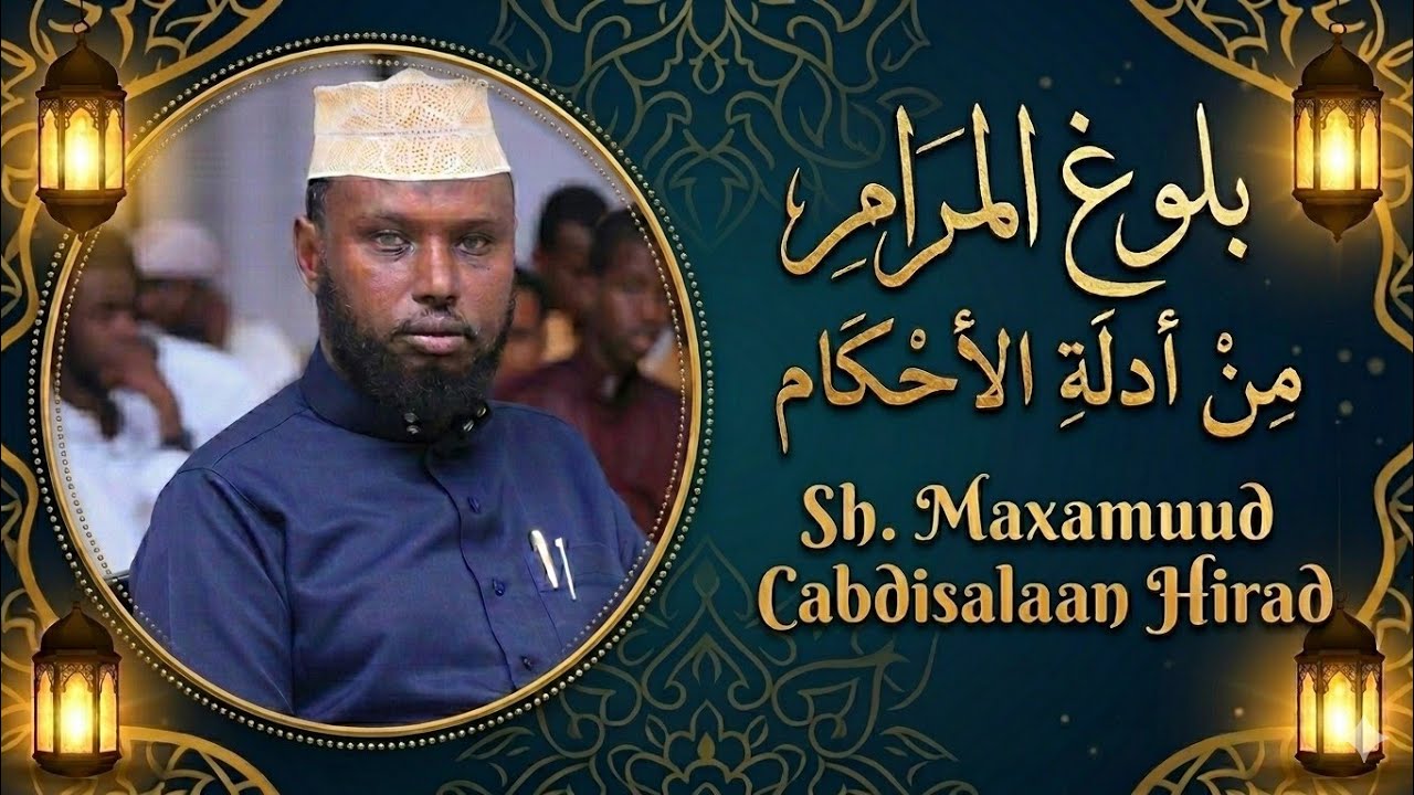 37. Buluuq al Maraam || sh.Maxamuud C/salaan Hirad ||