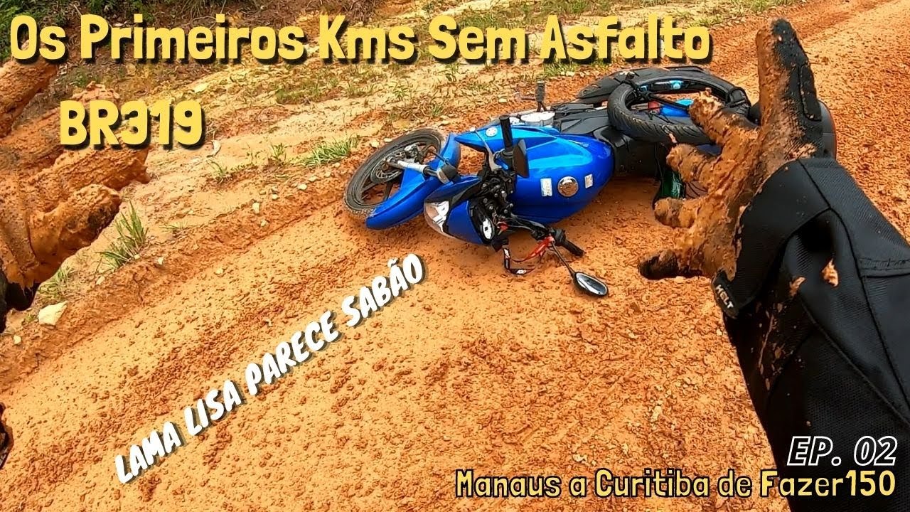 Os Primeiros Km Sem Asfalto da BR319 /  Viagem de Moto Manaus a Curitiba de Fazer150 Ep.02