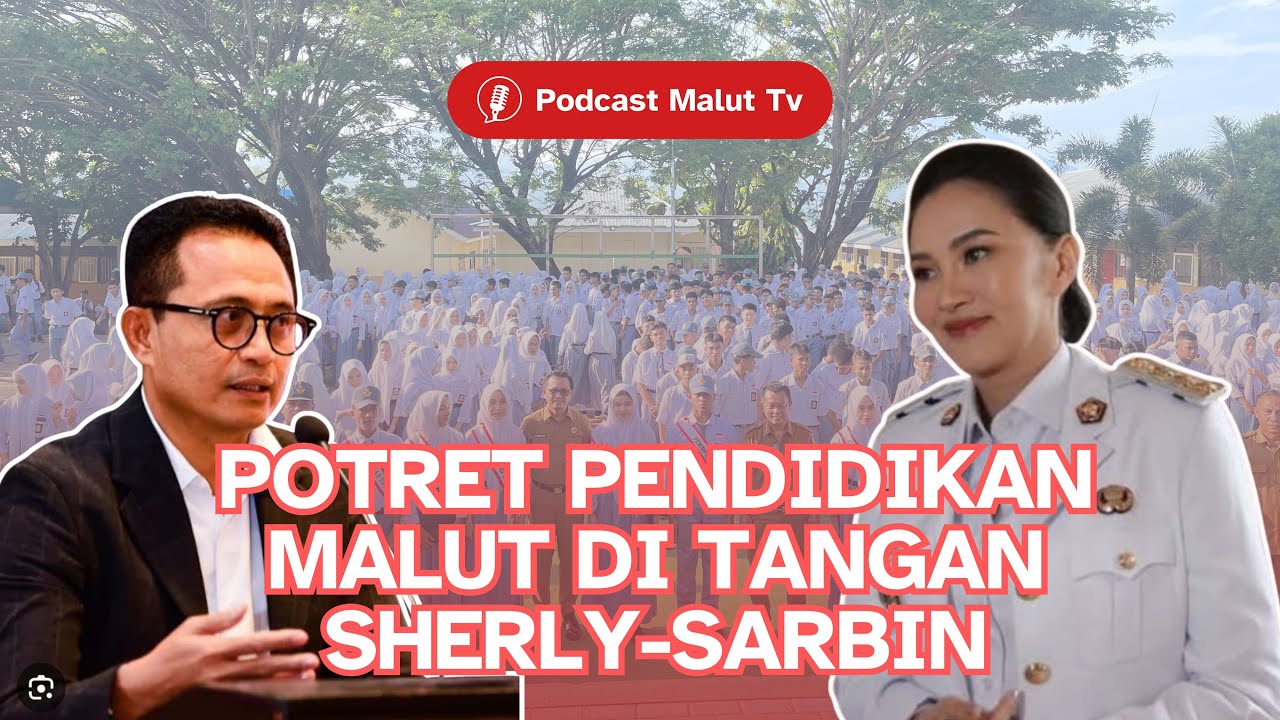 Potret Pendidikan Malut di Tangan Sherly - Sarbin