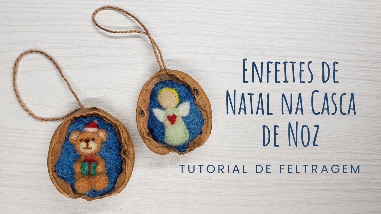 Tutorial de Feltragem - Enfeite de Natal na Casca de Noz