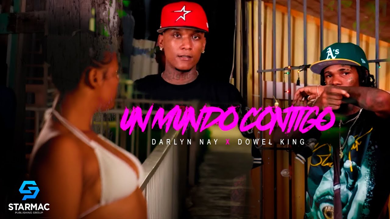 DARLYN NAY FT DOWEL KING - UN MUNDO CONTIGO (Video Official)