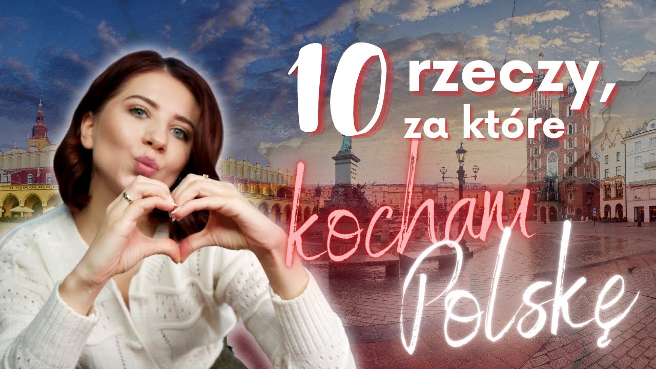 10 rzeczy, za które kocham Polskę!