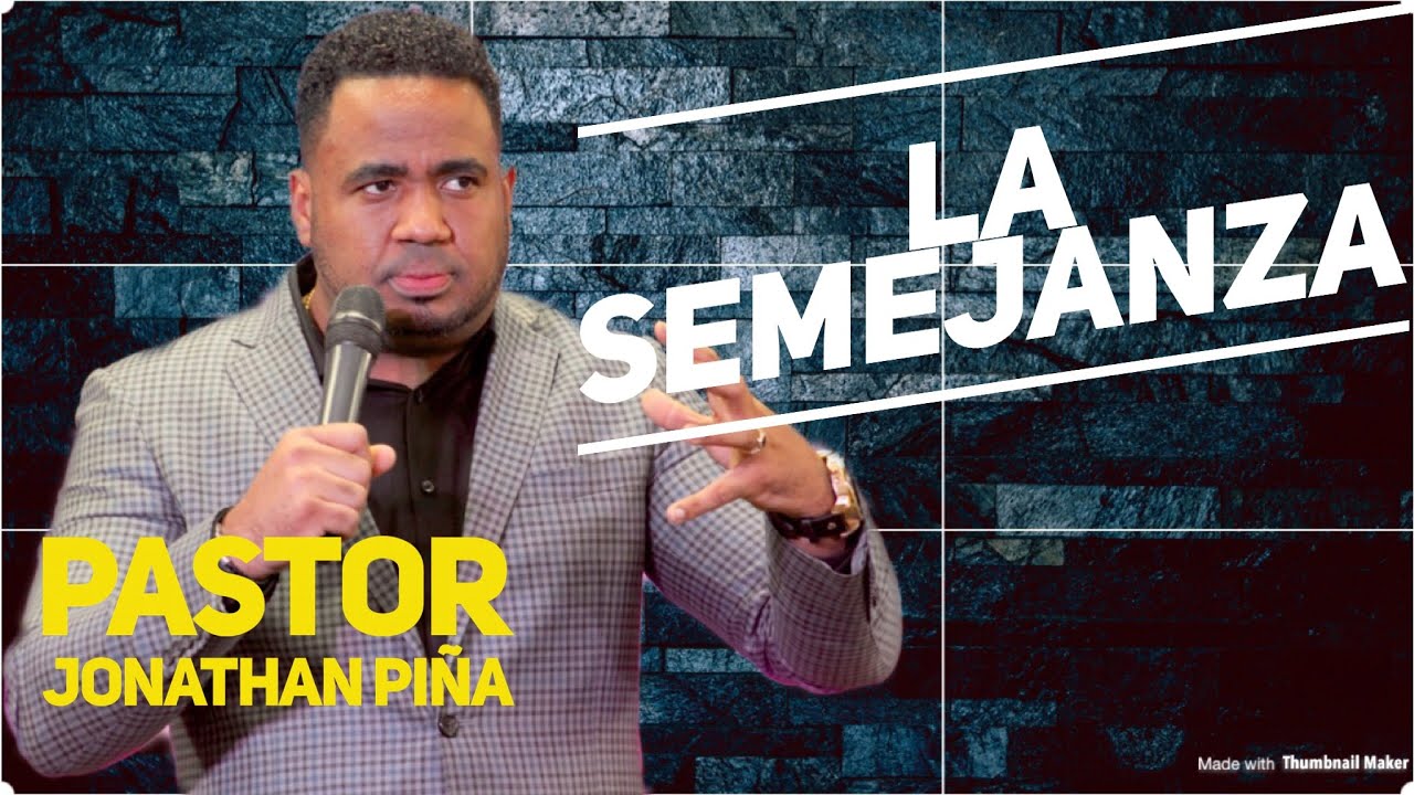 PASTOR JONATHAN PIÑA - LA SEMEJANZA