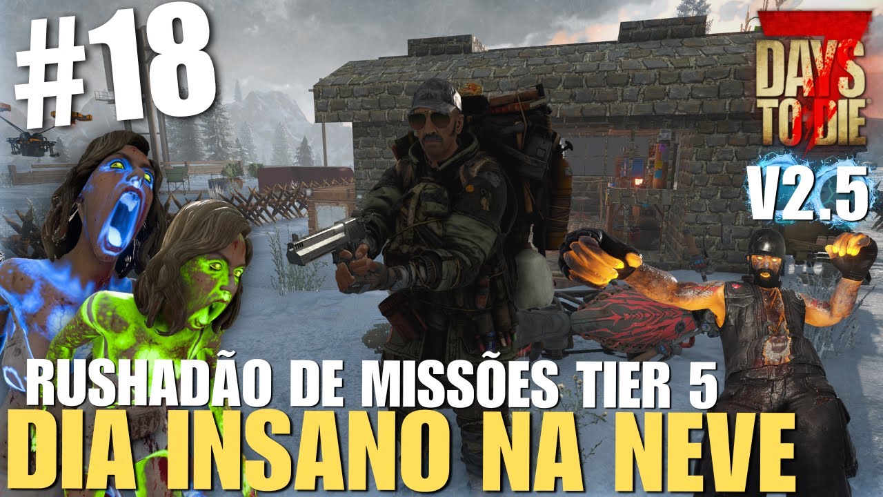 RUSHADÃO DE MISSÕES TIER 5! DIA INSANO NA NEVE 🔥☠️| 7 DAYS TO DIE 2.5 - EP 18