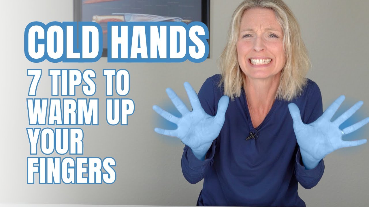 Why Your Hands Get Cold Fast | 7 Tips to Warm Up Your Fingers