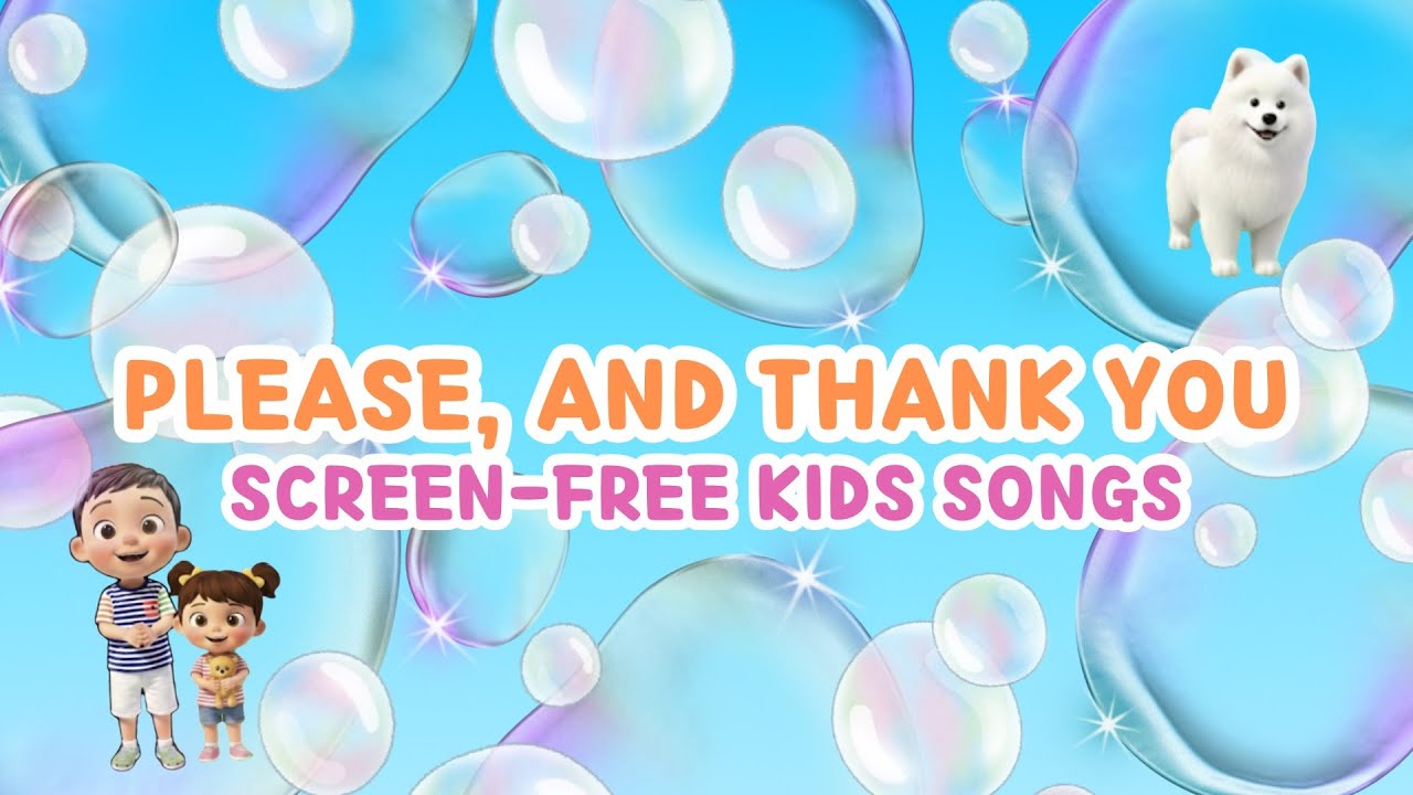 🙏 Please And Thank You | Screen-Free Nursery Rhymes & Kids Songs