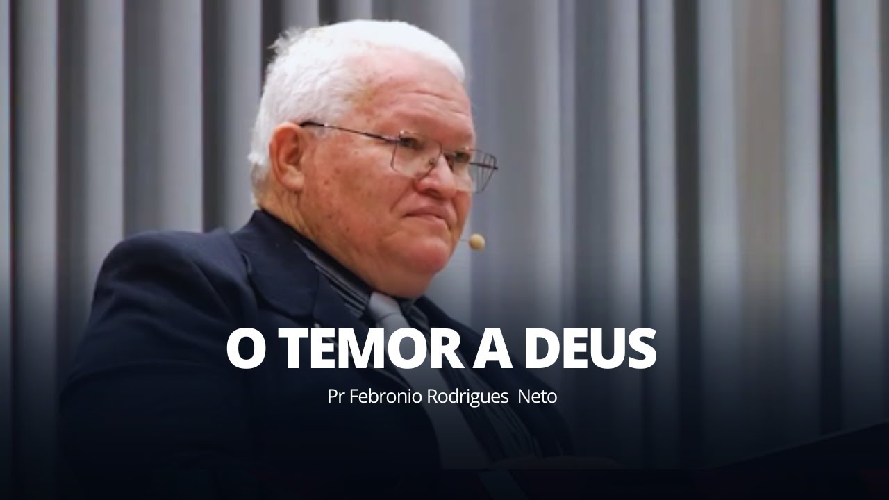 O temor a Deus | Pr Febronio Rodrigues Neto | Escola Dominical | 04/05/2025