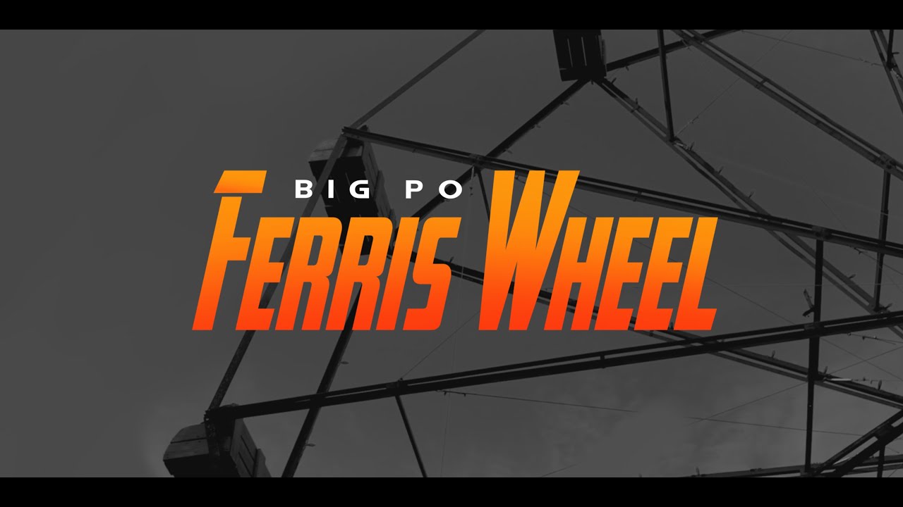 BIG PO - FERRIS WHEEL   [OFFICIAL MUSIC VIDEO]