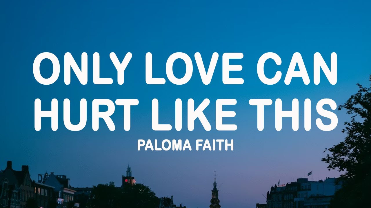 Paloma Faith - Only Love Can Hurt Like This (Lyrics)